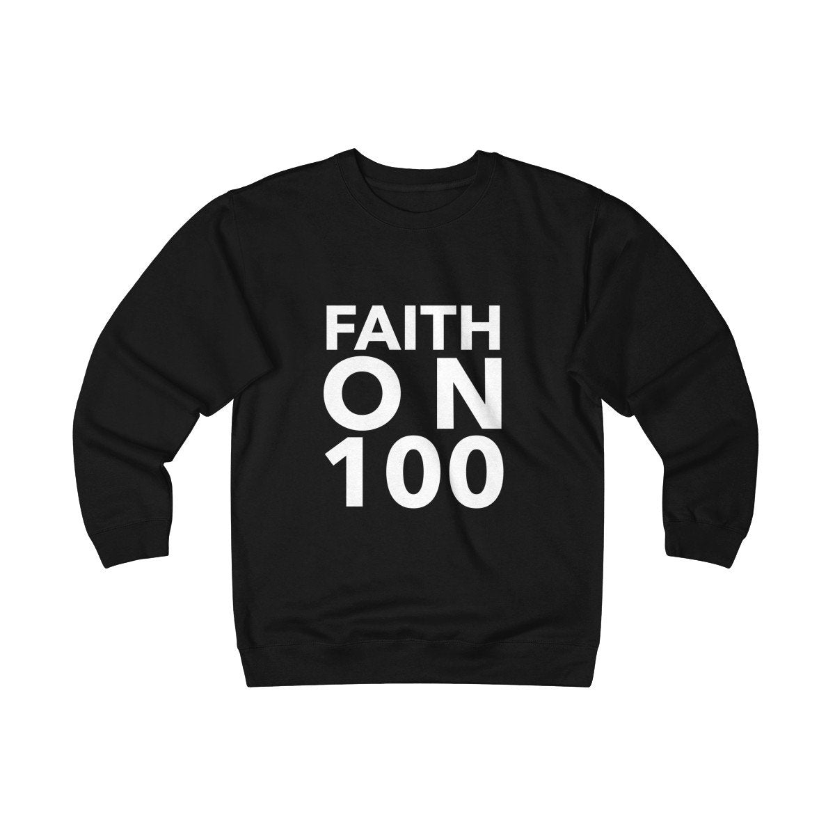 Faith On 100 Unisex Sweatshirt